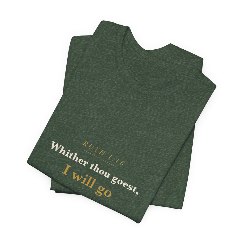 Whither Thou Goest — Ruth 1:16 Scripture Tee
