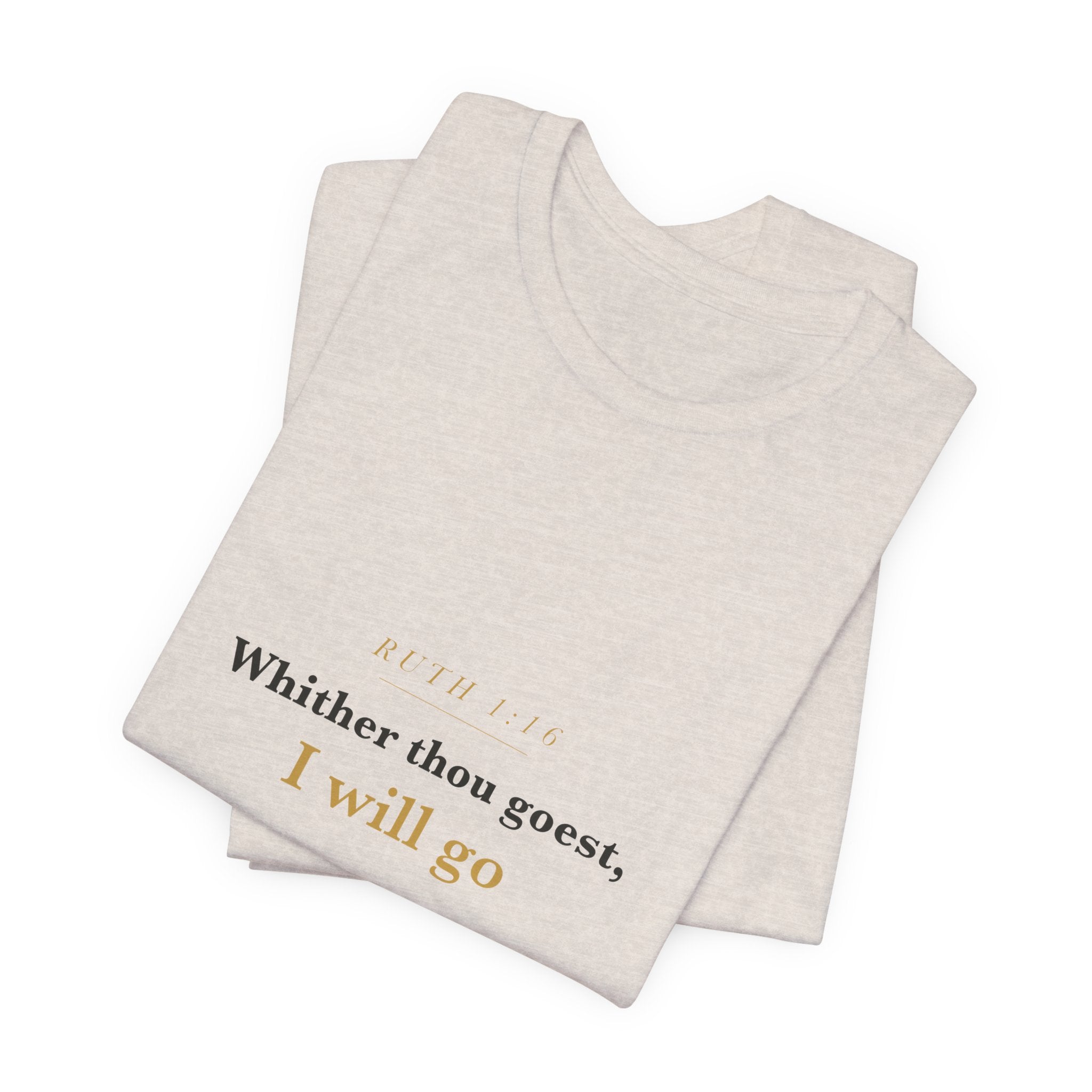 Whither Thou Goest — Ruth 1:16 Scripture Tee · Light
