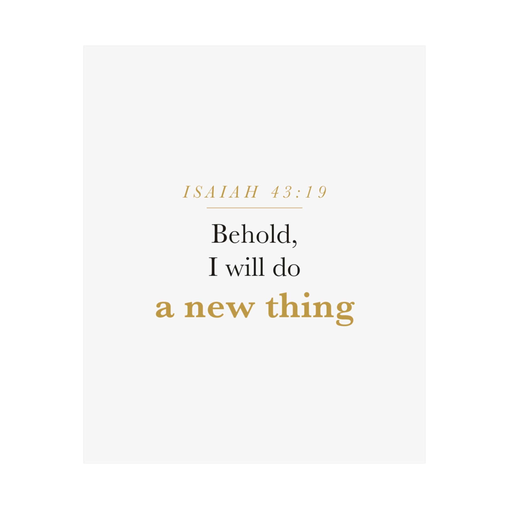 New Beginnings Christian Gift Fresh Start — Behold I Will Do a New Thing, Isaiah 43:19 ASV Scripture Wall Art Poster
