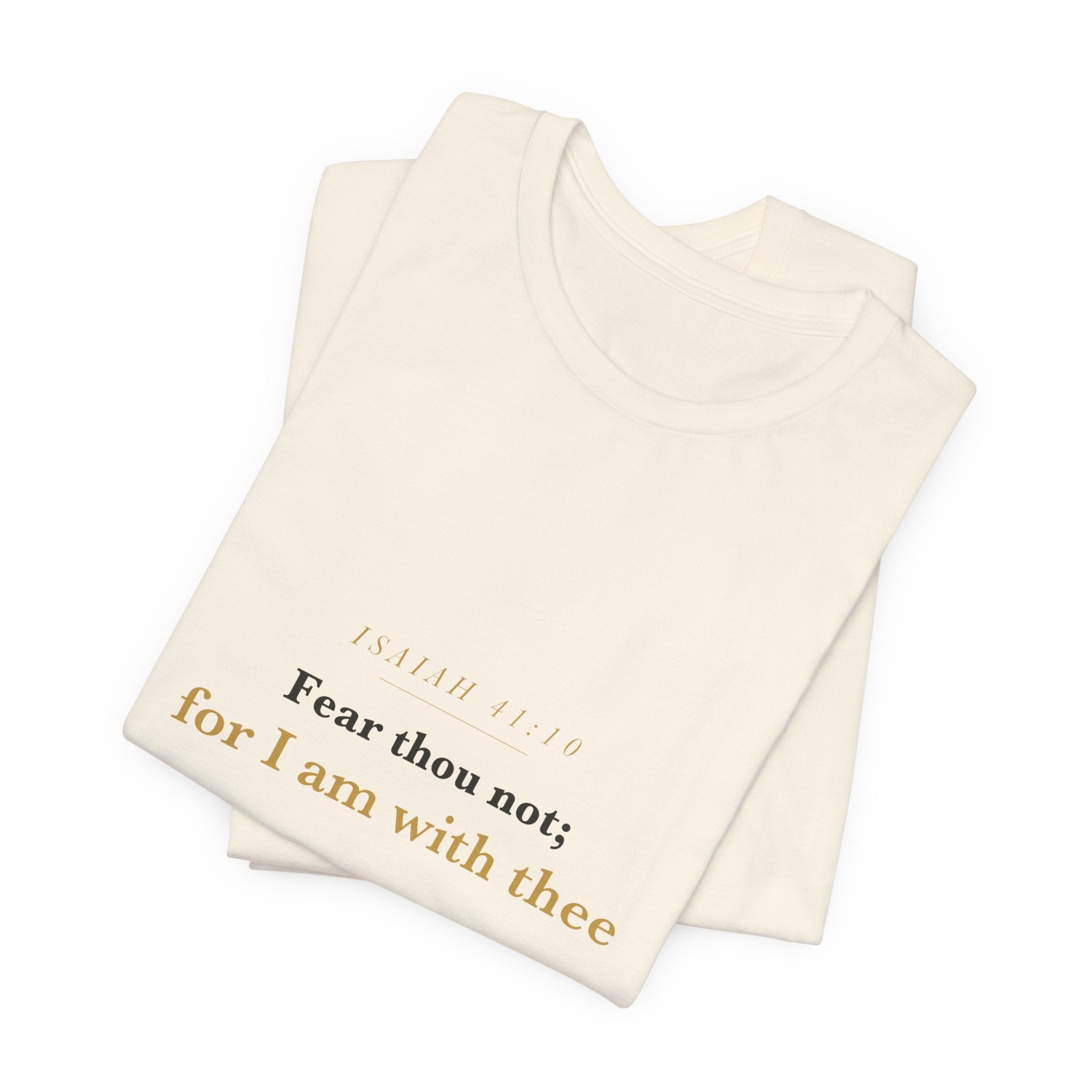 Fear Thou Not — Isaiah 41:10 Scripture Tee · Light
