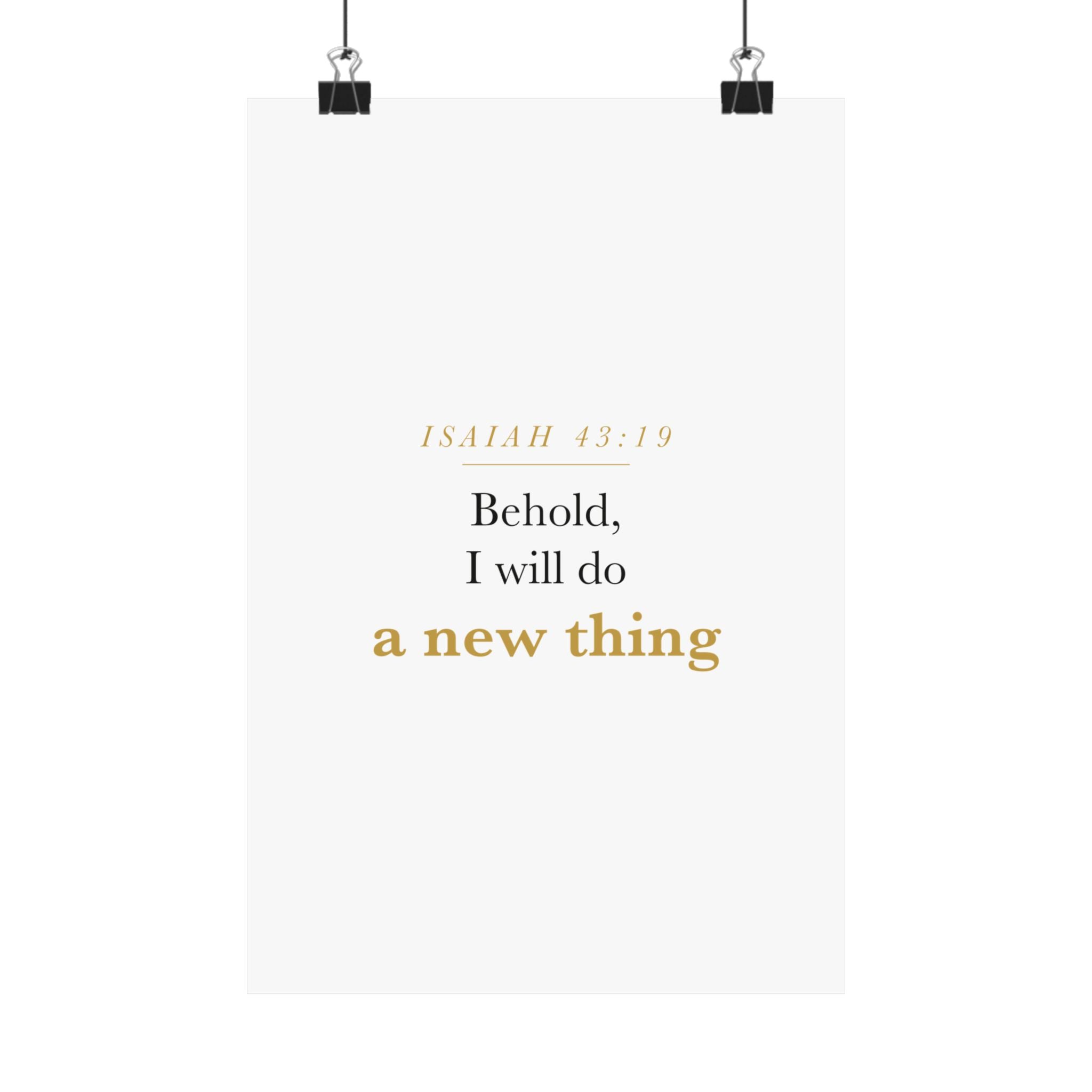 New Beginnings Christian Gift Fresh Start — Behold I Will Do a New Thing, Isaiah 43:19 ASV Scripture Wall Art Poster