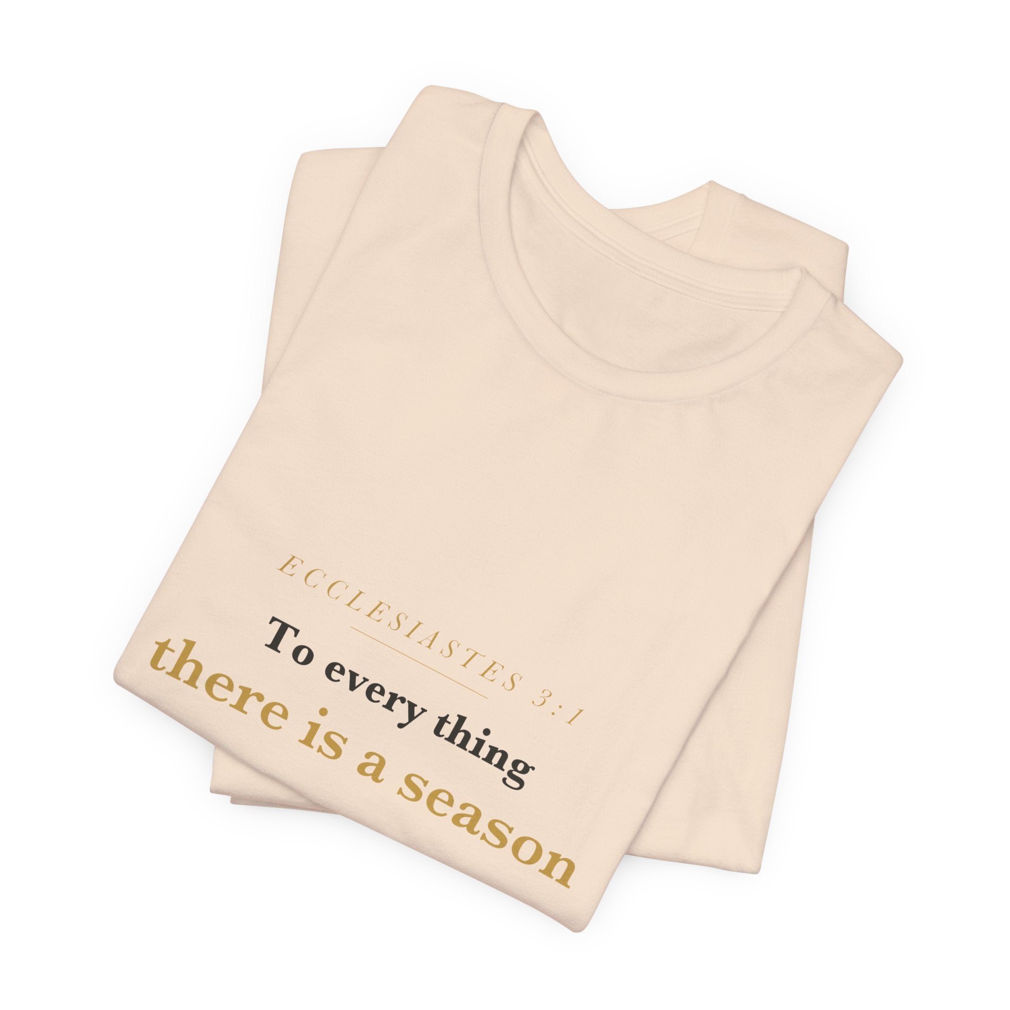 To Every Thing a Season — Ecclesiastes 3:1 Scripture Tee · Light