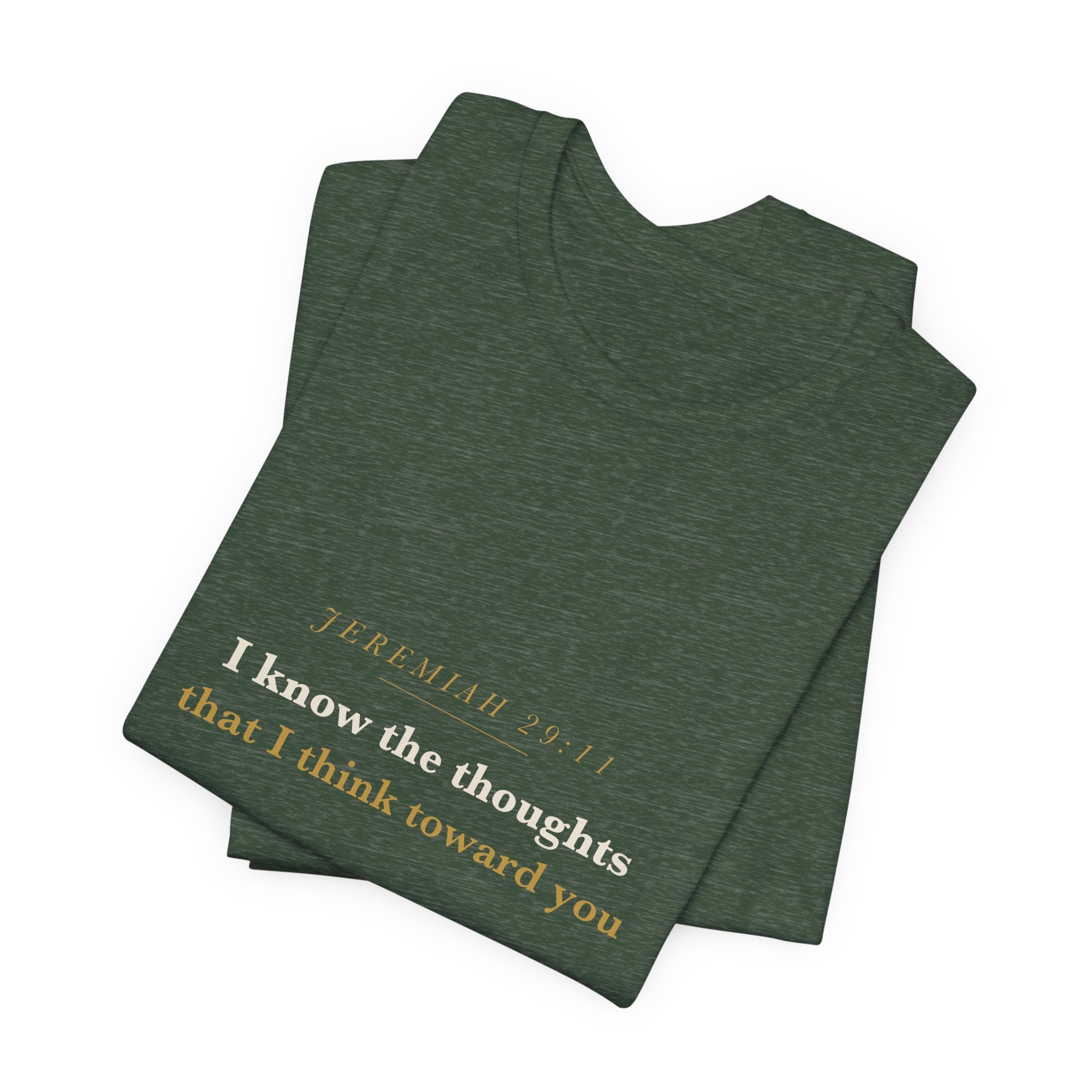 I Know the Thoughts I Think — Jeremiah 29:11 Scripture Tee