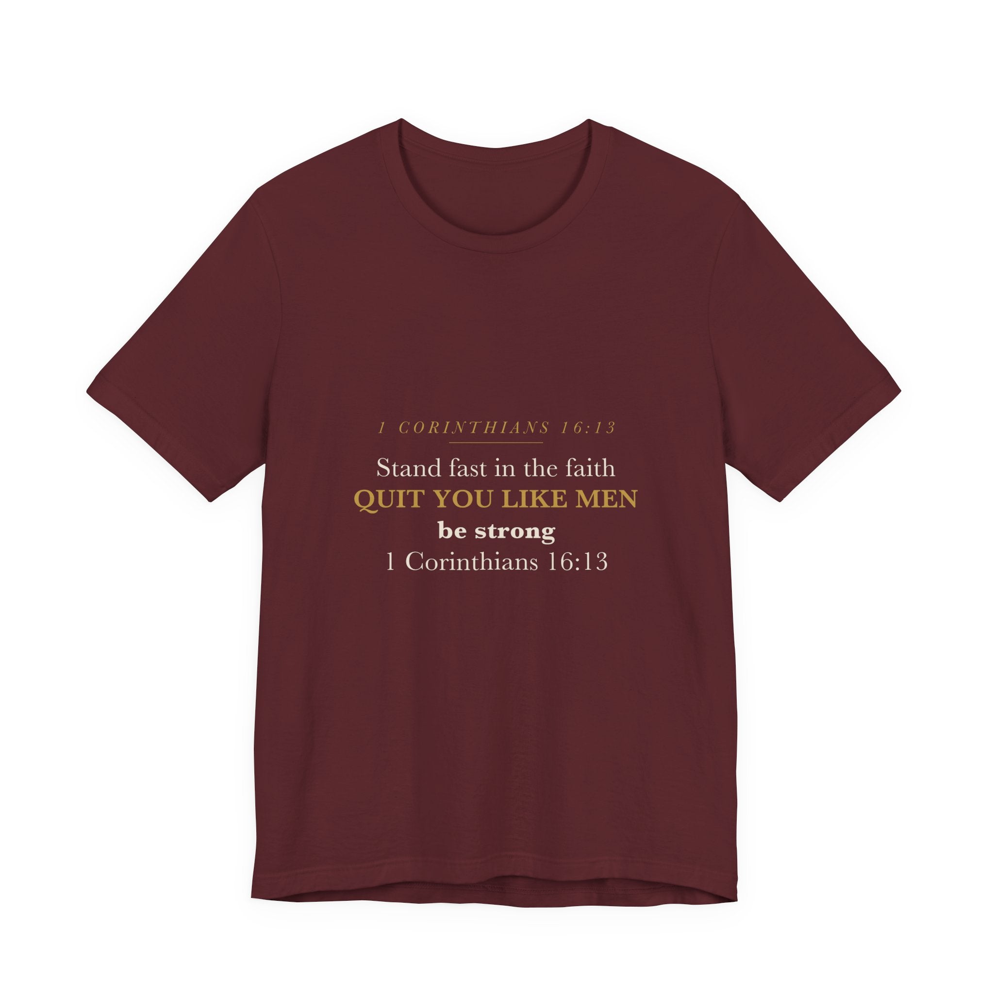 Quit You Like Men Be Strong 1 Corinthians 16:13 Christian Men Faith Shirt