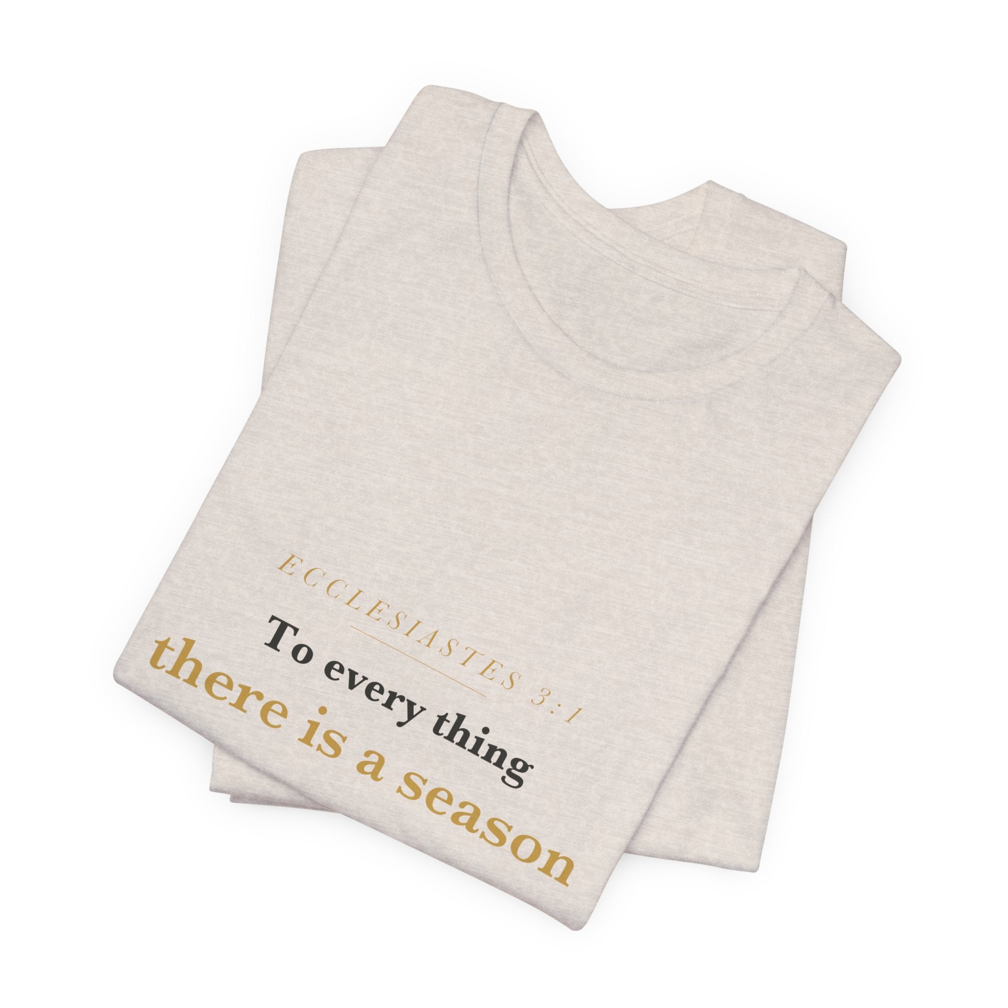 To Every Thing a Season — Ecclesiastes 3:1 Scripture Tee · Light