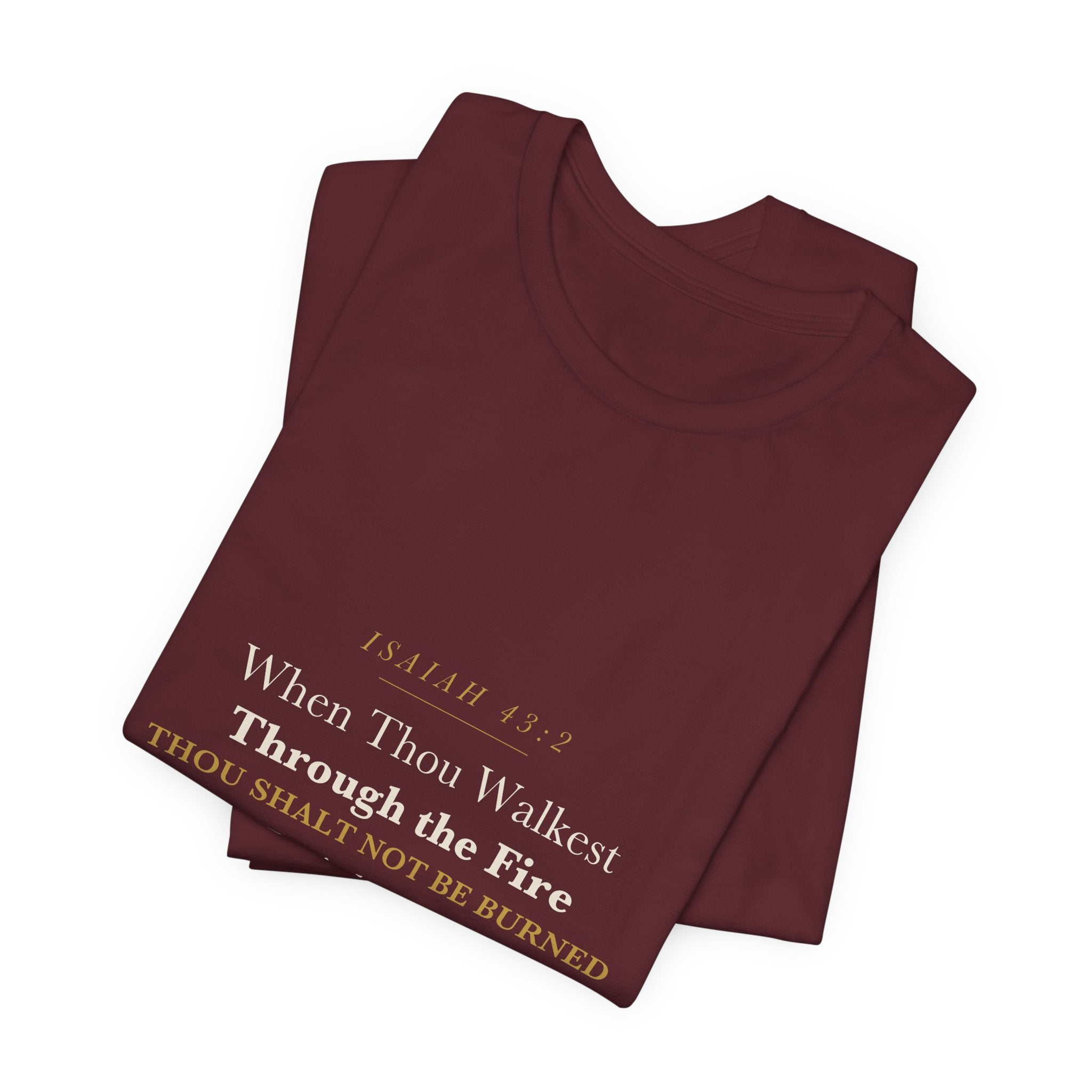 Firefighter Christian Gift Walk Through the Fire Not Burned Isaiah 43:2 Faith Shirt for Men Firefighter Tee