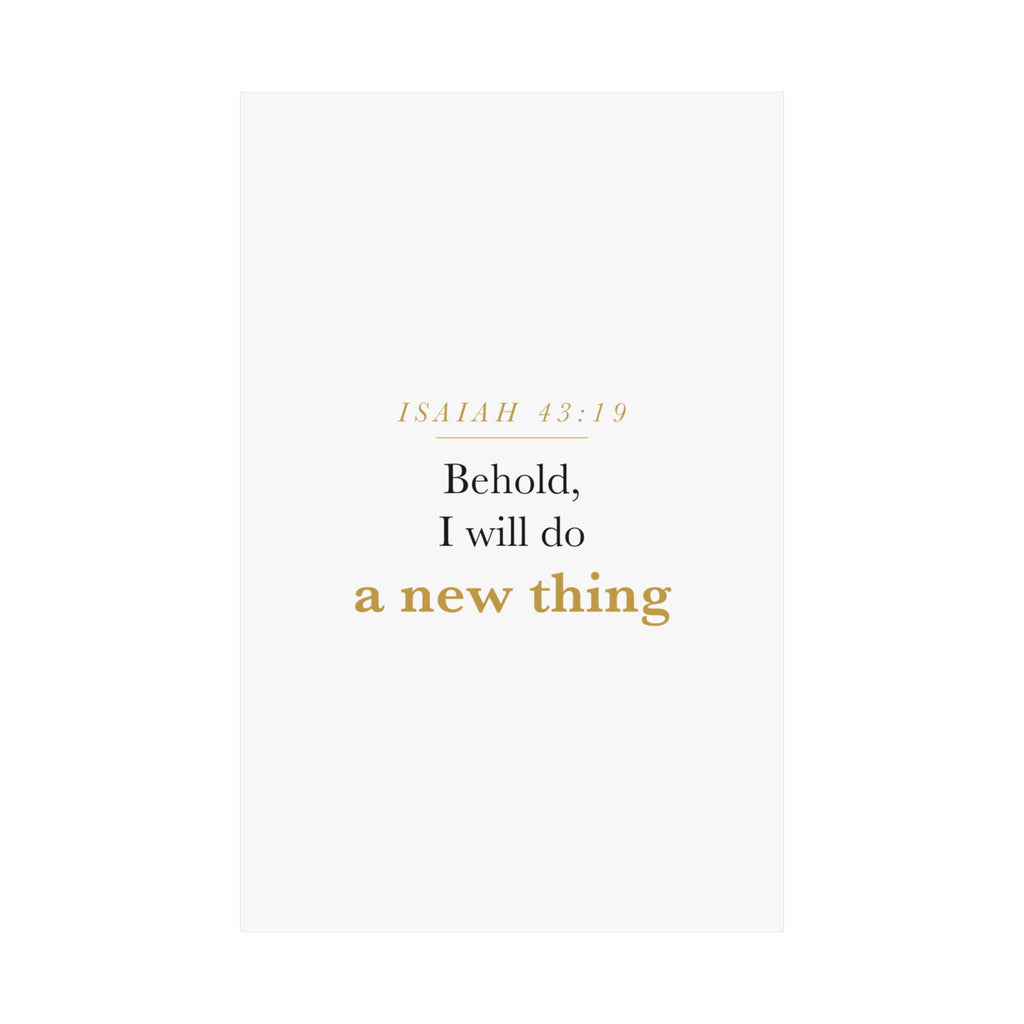 New Beginnings Christian Gift Fresh Start — Behold I Will Do a New Thing, Isaiah 43:19 ASV Scripture Wall Art Poster