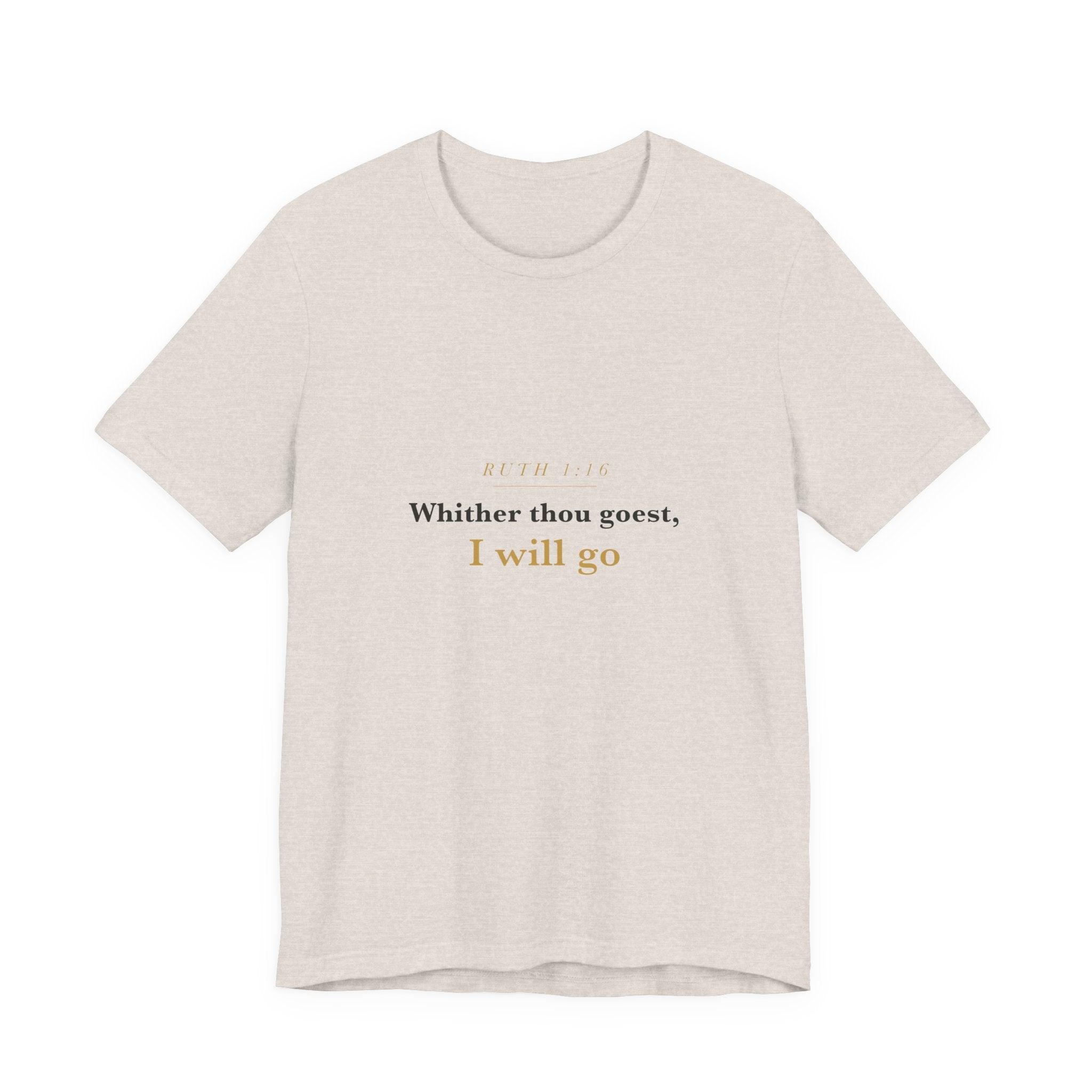 Whither Thou Goest — Ruth 1:16 Scripture Tee · Light