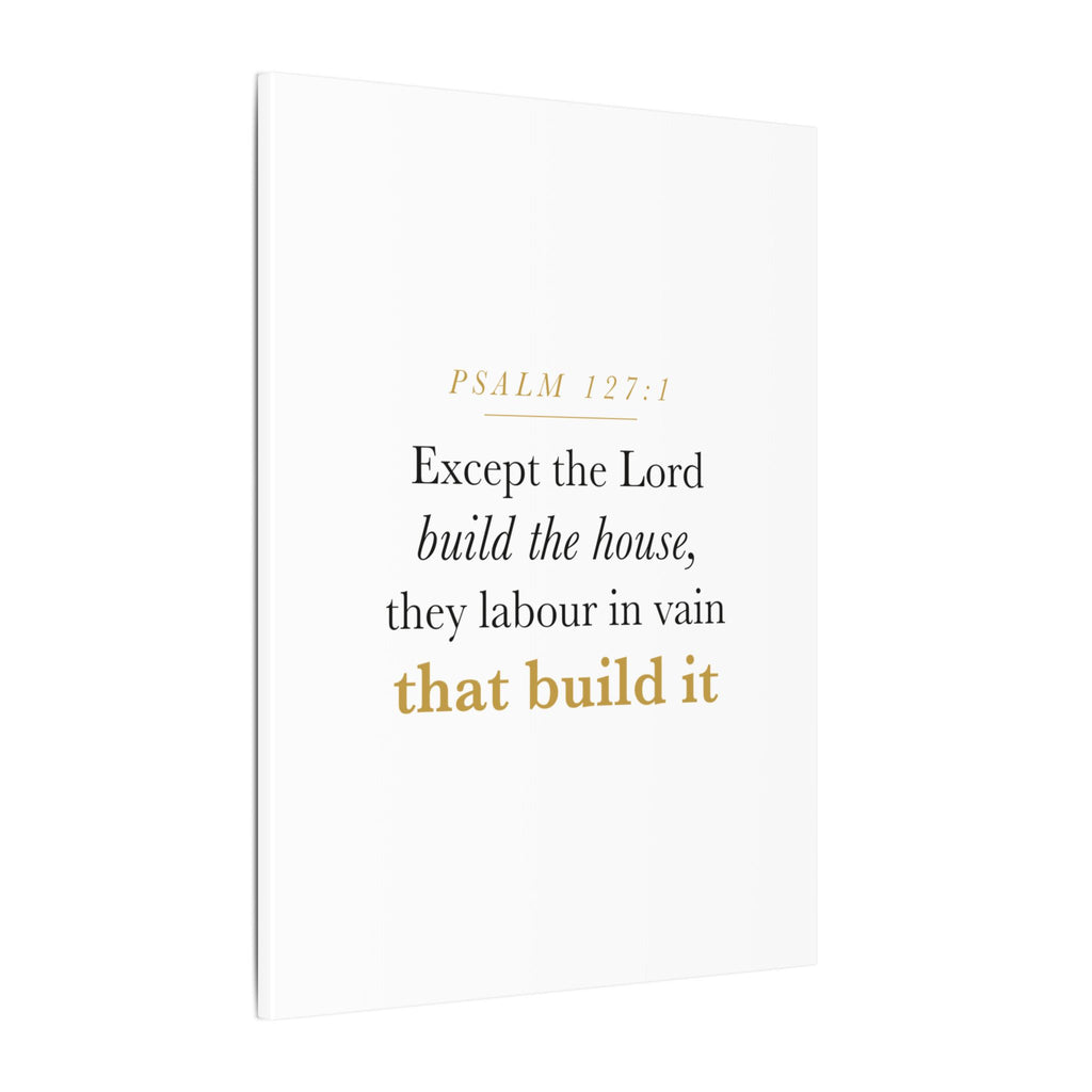 Christian Housewarming Gift Scripture Sign — Except the Lord Build the House, Psalm 127:1 New Home Blessing Canvas
