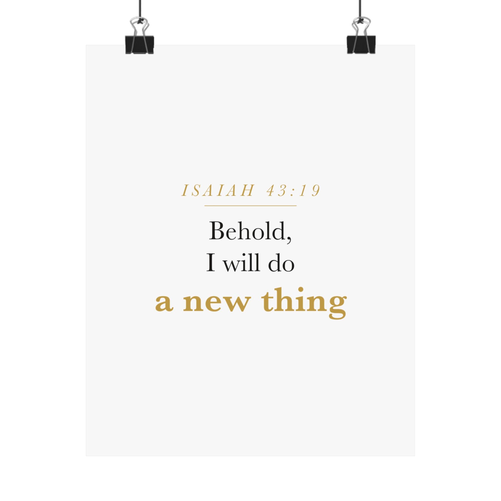 New Beginnings Christian Gift Fresh Start — Behold I Will Do a New Thing, Isaiah 43:19 ASV Scripture Wall Art Poster