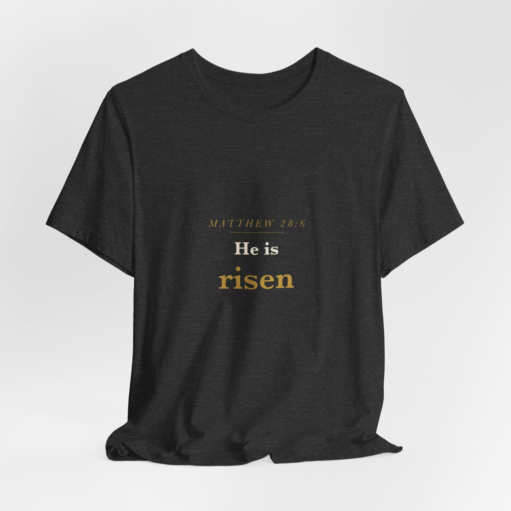 Matthew 28:6 Scripture Tee — He Is Risen