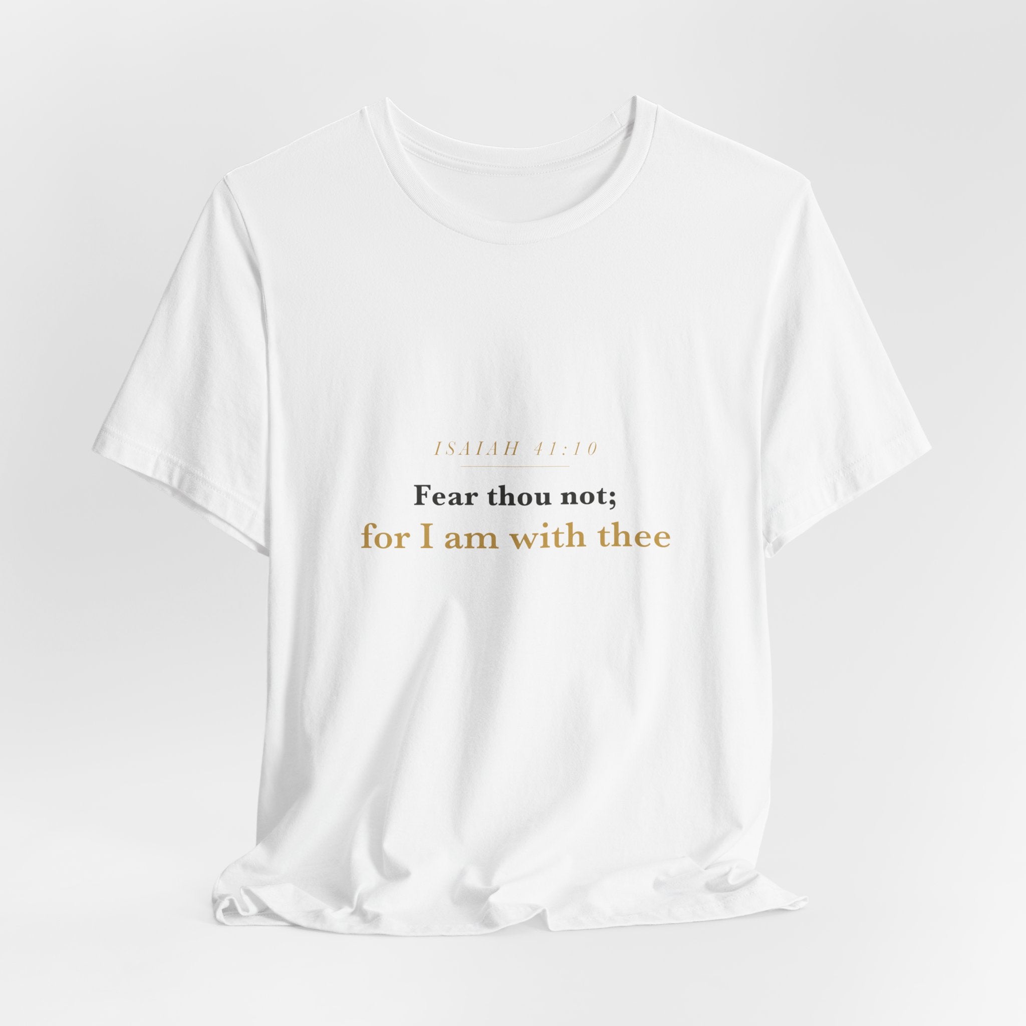 Fear Thou Not — Isaiah 41:10 Scripture Tee · Light