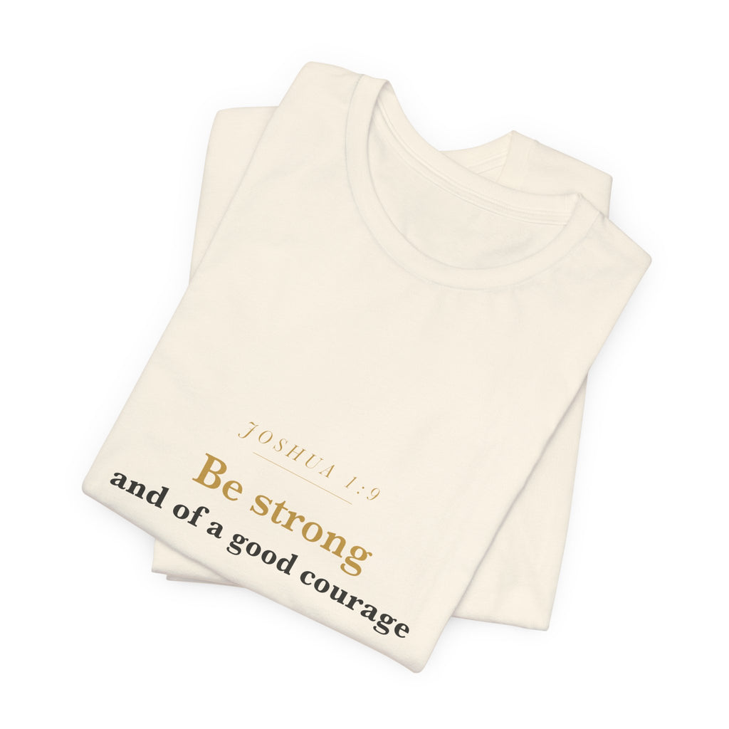 Be Strong and of a Good Courage — Joshua 1:9 Scripture Tee · Light