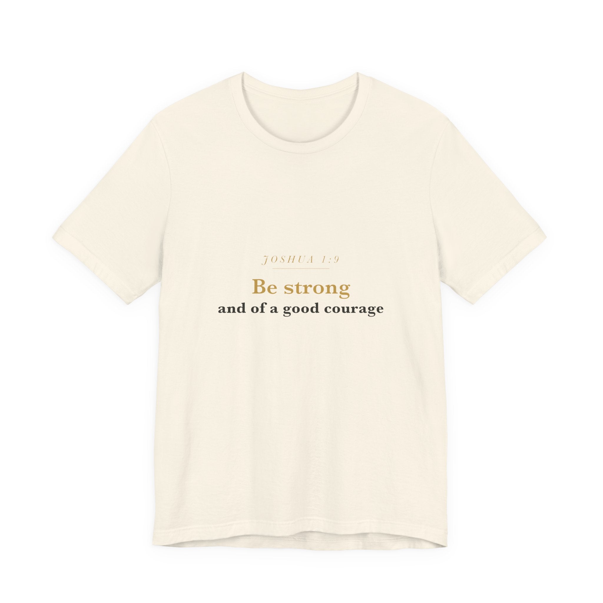 Be Strong and of a Good Courage — Joshua 1:9 Scripture Tee · Light