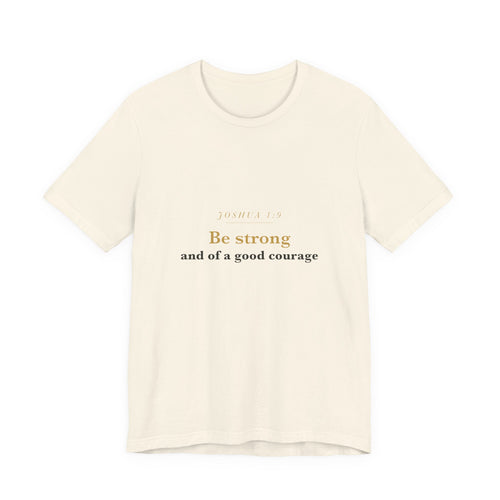 Be Strong and of a Good Courage — Joshua 1:9 Scripture Tee · Light