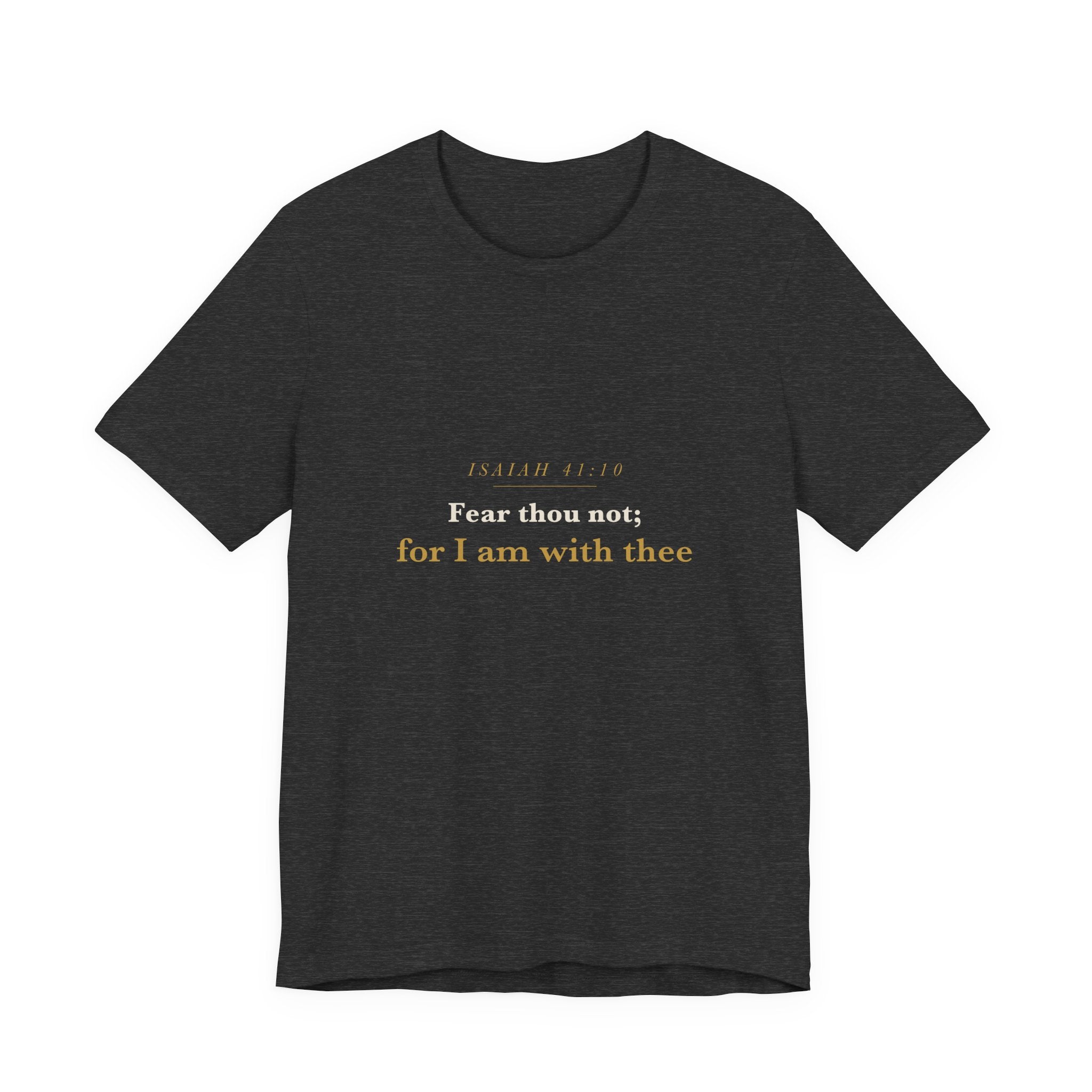 Fear Thou Not — Isaiah 41:10 Scripture Tee