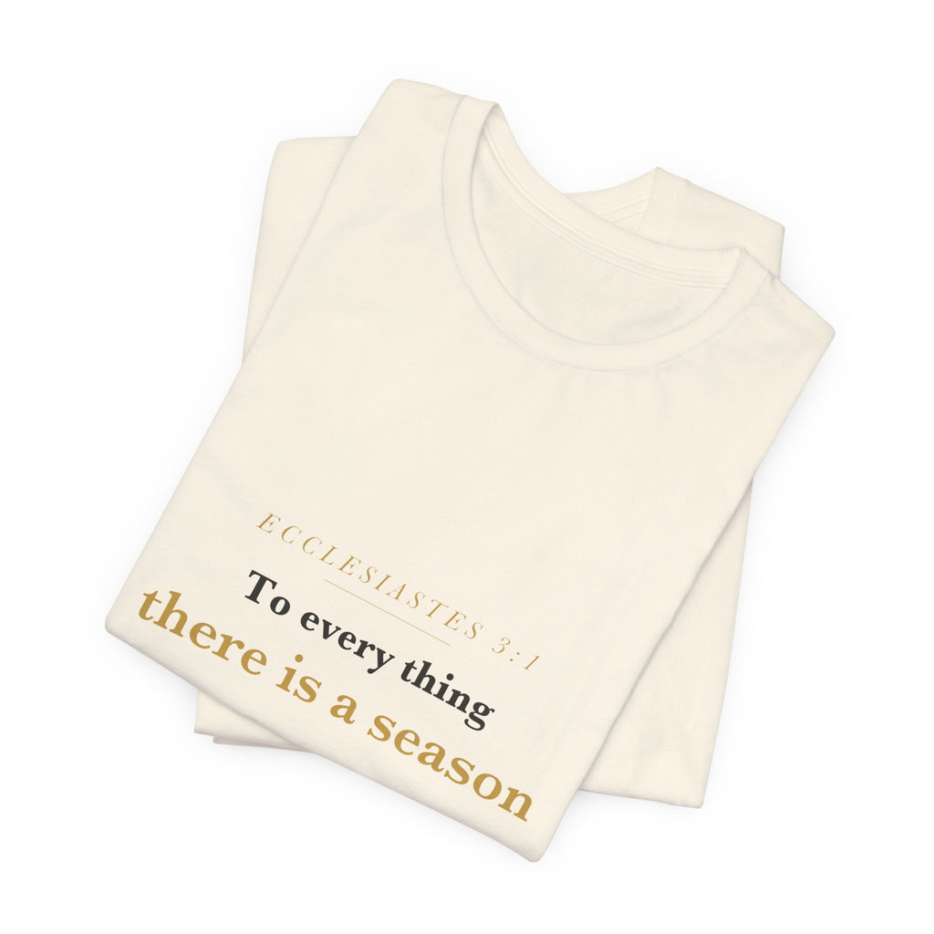 To Every Thing a Season — Ecclesiastes 3:1 Scripture Tee · Light