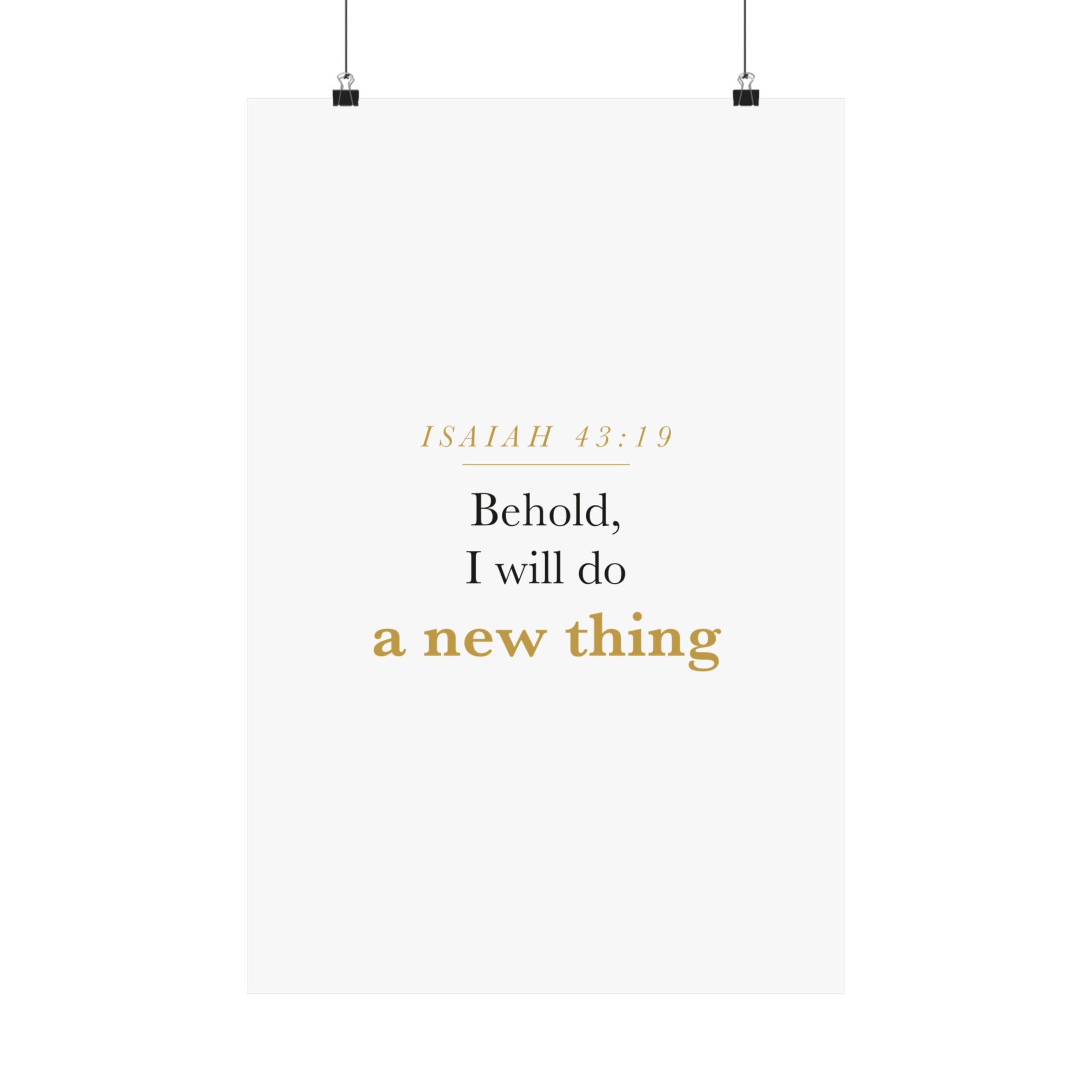 New Beginnings Christian Gift Fresh Start — Behold I Will Do a New Thing, Isaiah 43:19 ASV Scripture Wall Art Poster