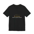 Be Strong and of a Good Courage — Joshua 1:9 Scripture Tee