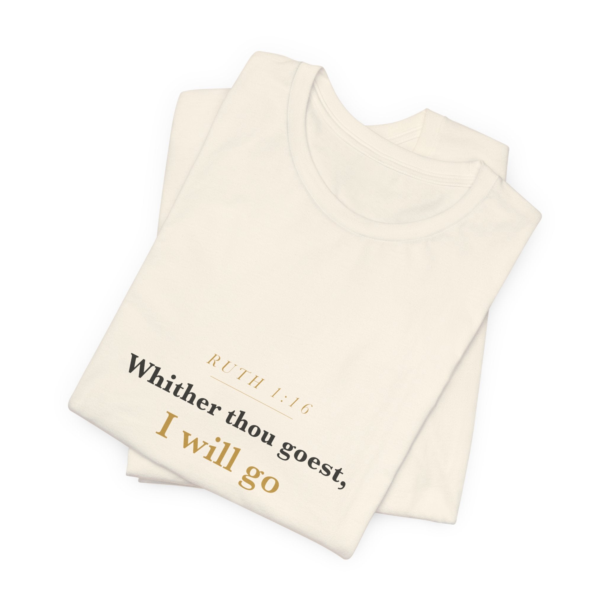 Whither Thou Goest — Ruth 1:16 Scripture Tee · Light