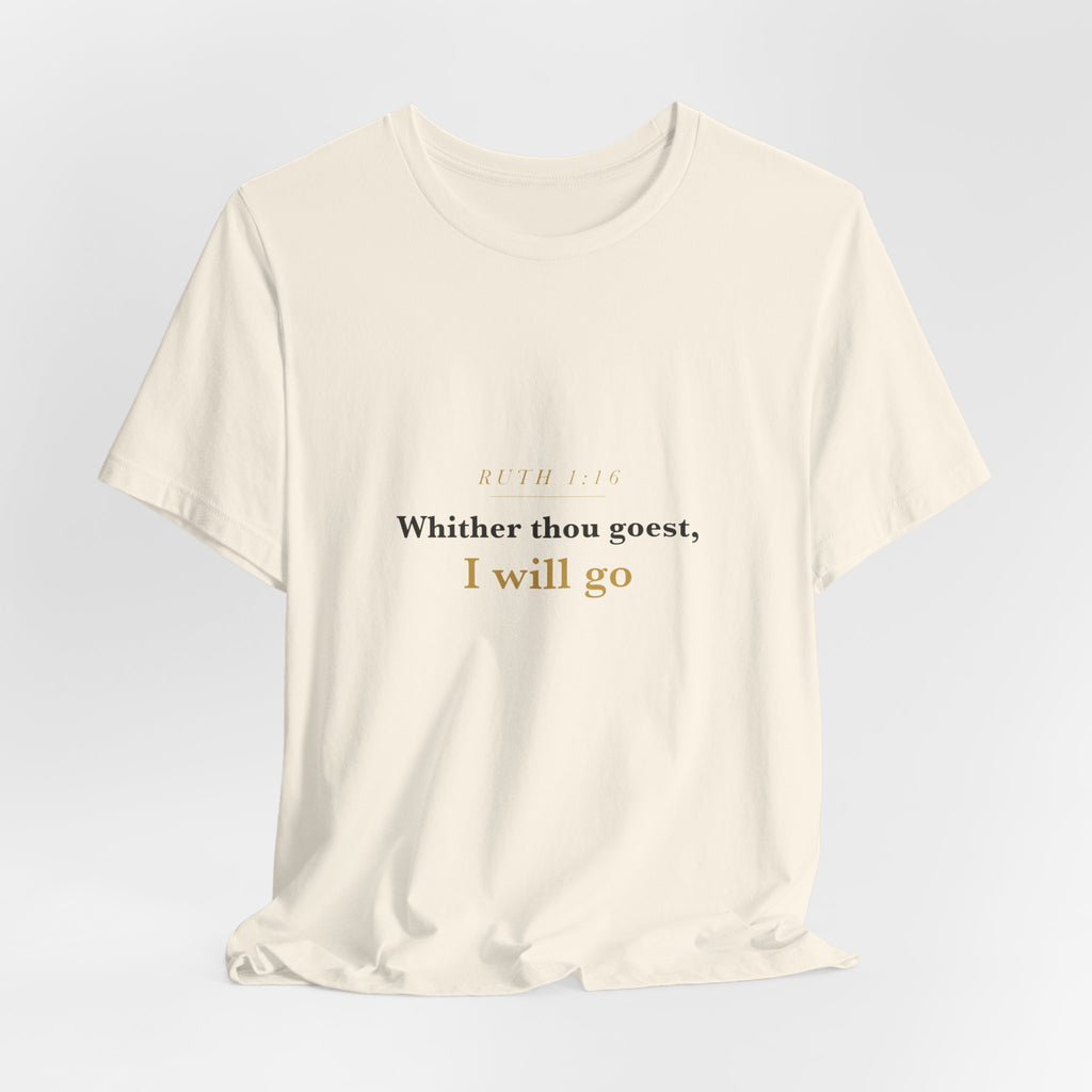 Whither Thou Goest — Ruth 1:16 Scripture Tee · Light