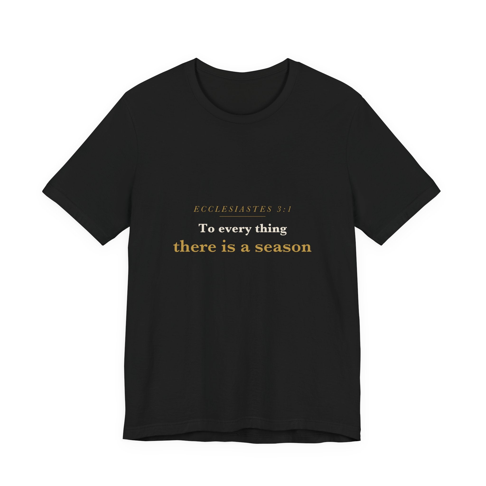 To Every Thing a Season — Ecclesiastes 3:1 Scripture Tee