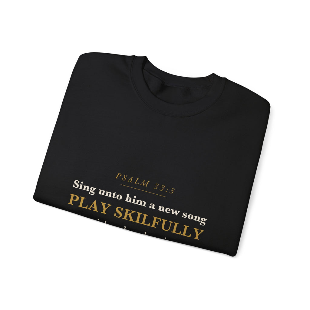 Play Skilfully With a Loud Noise Psalm 33:3 Worship Leader Musician Sweatshirt