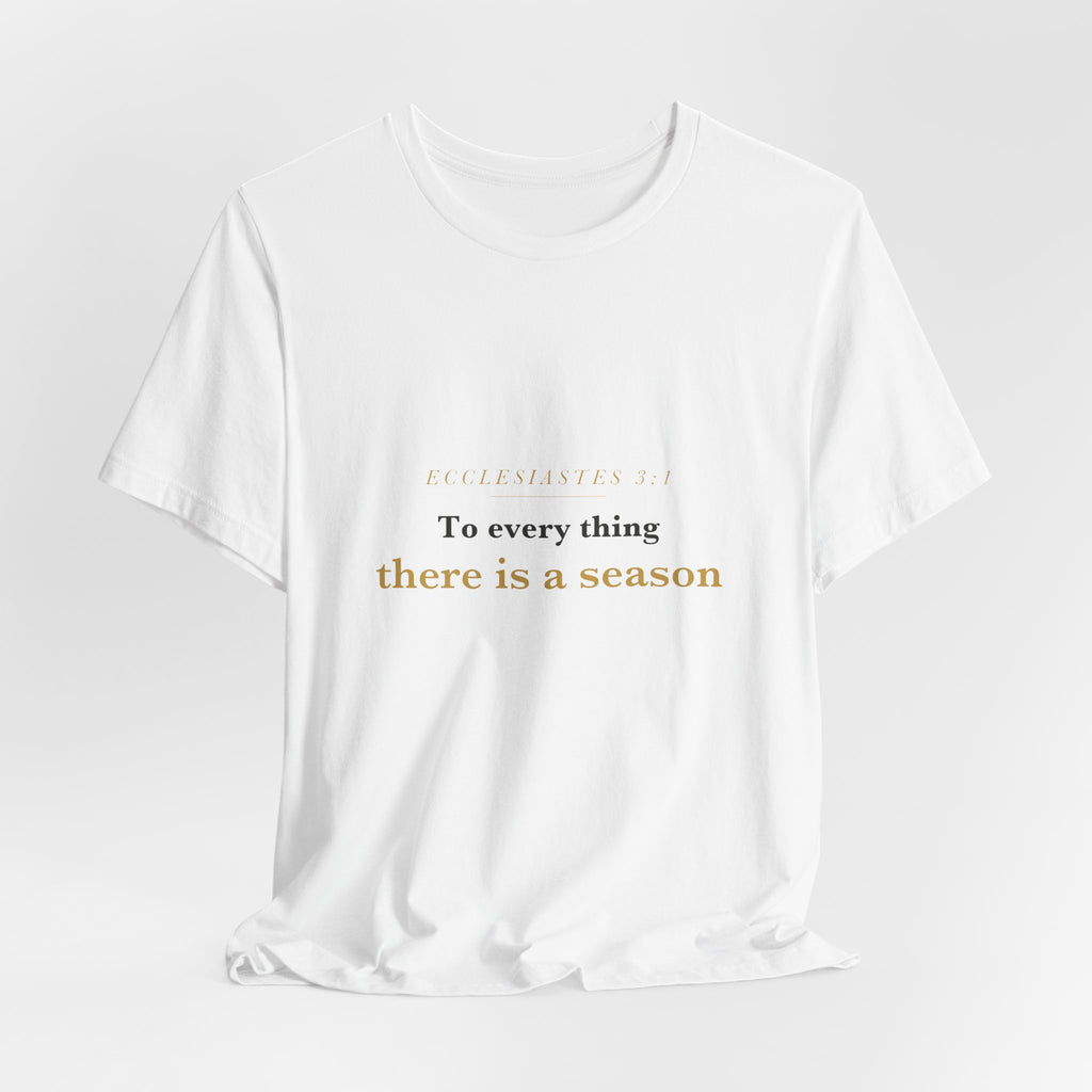 To Every Thing a Season — Ecclesiastes 3:1 Scripture Tee · Light