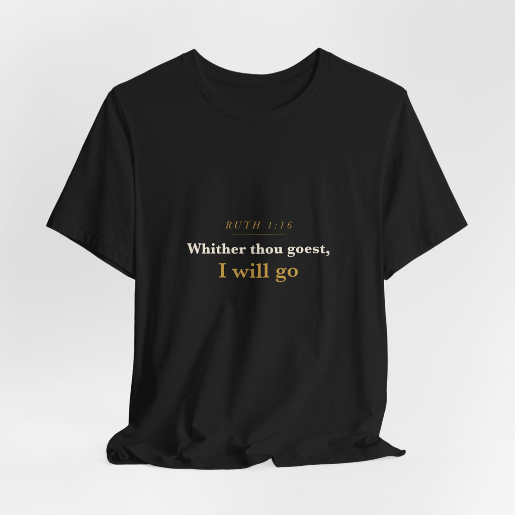 Whither Thou Goest — Ruth 1:16 Scripture Tee