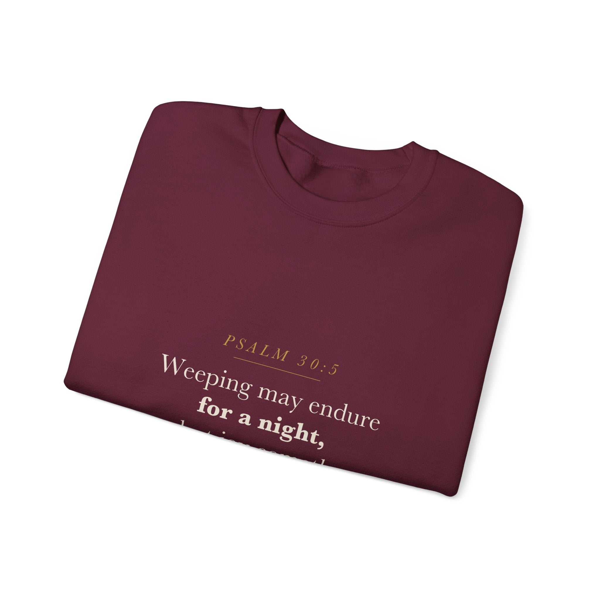 Going Through a Hard Season Christian Gift — Joy Cometh in the Morning, Psalm 30:5 Scripture Sweatshirt