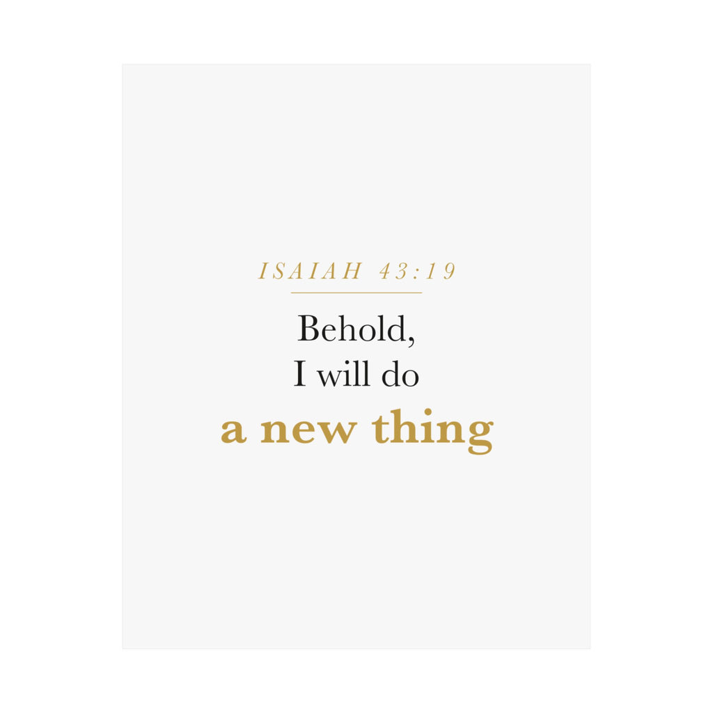 New Beginnings Christian Gift Fresh Start — Behold I Will Do a New Thing, Isaiah 43:19 ASV Scripture Wall Art Poster