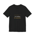 Philippians 4:6 Scripture Tee — Be Anxious For Nothing