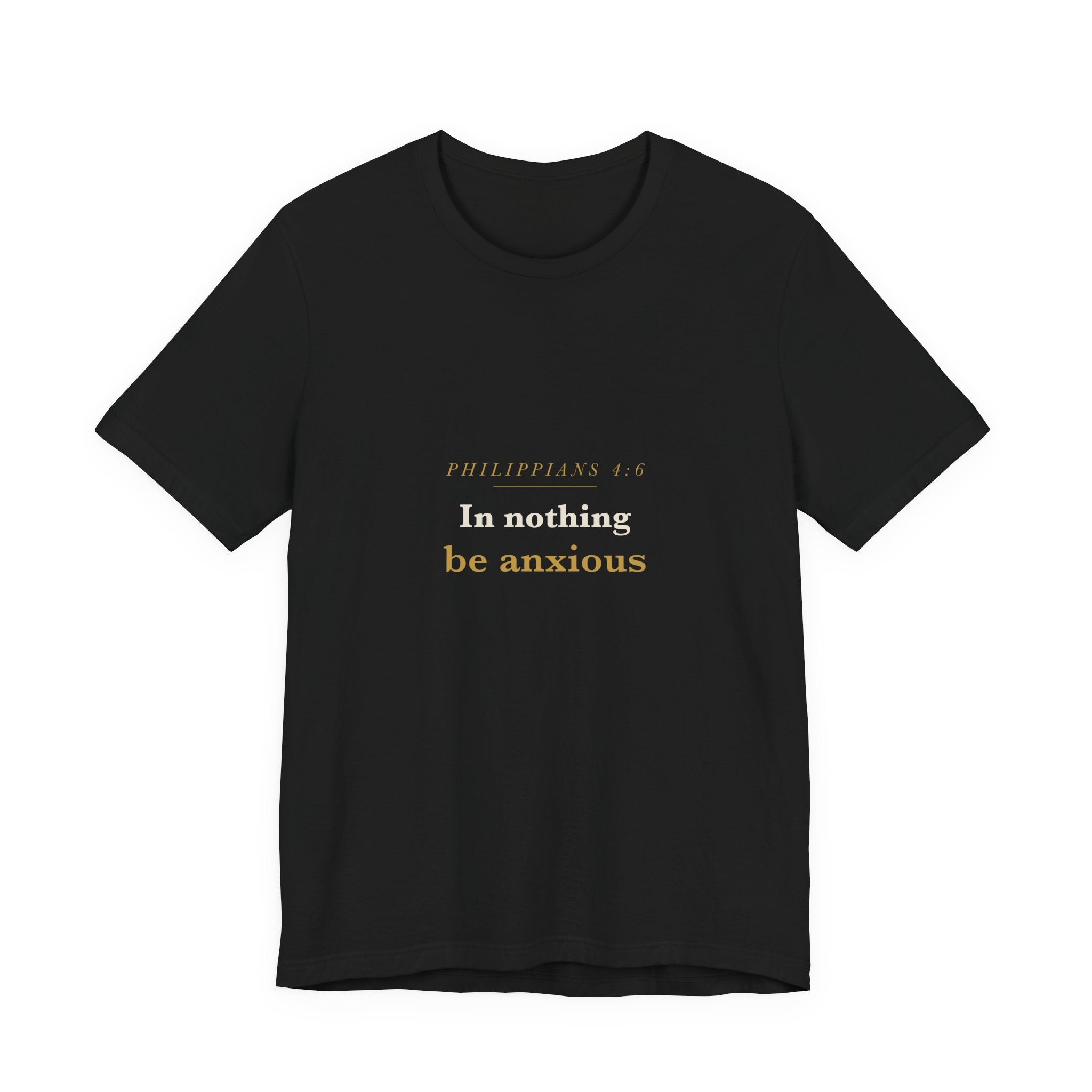Philippians 4:6 Scripture Tee — Be Anxious For Nothing