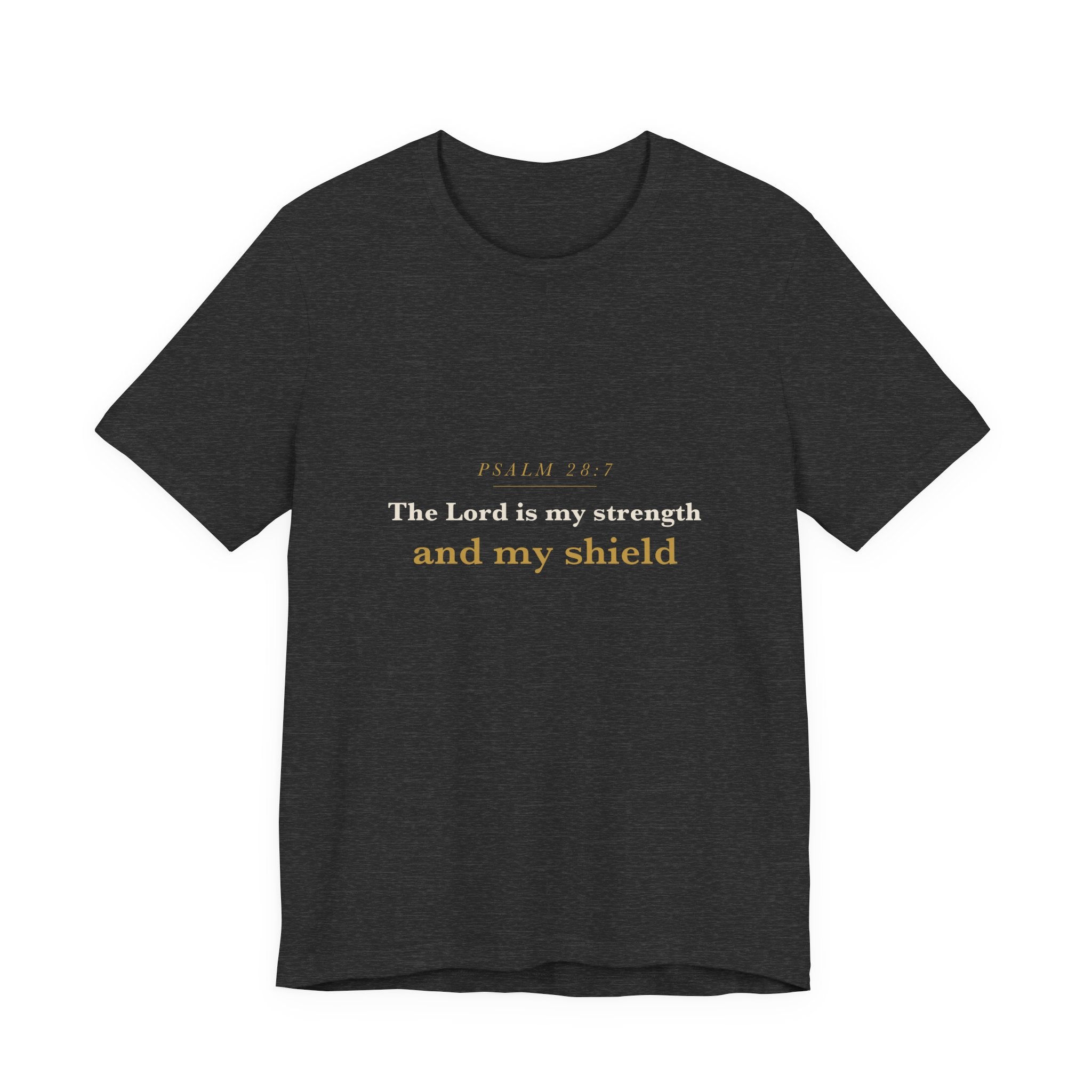 The Lord Is My Strength — Psalm 28:7 Scripture Tee