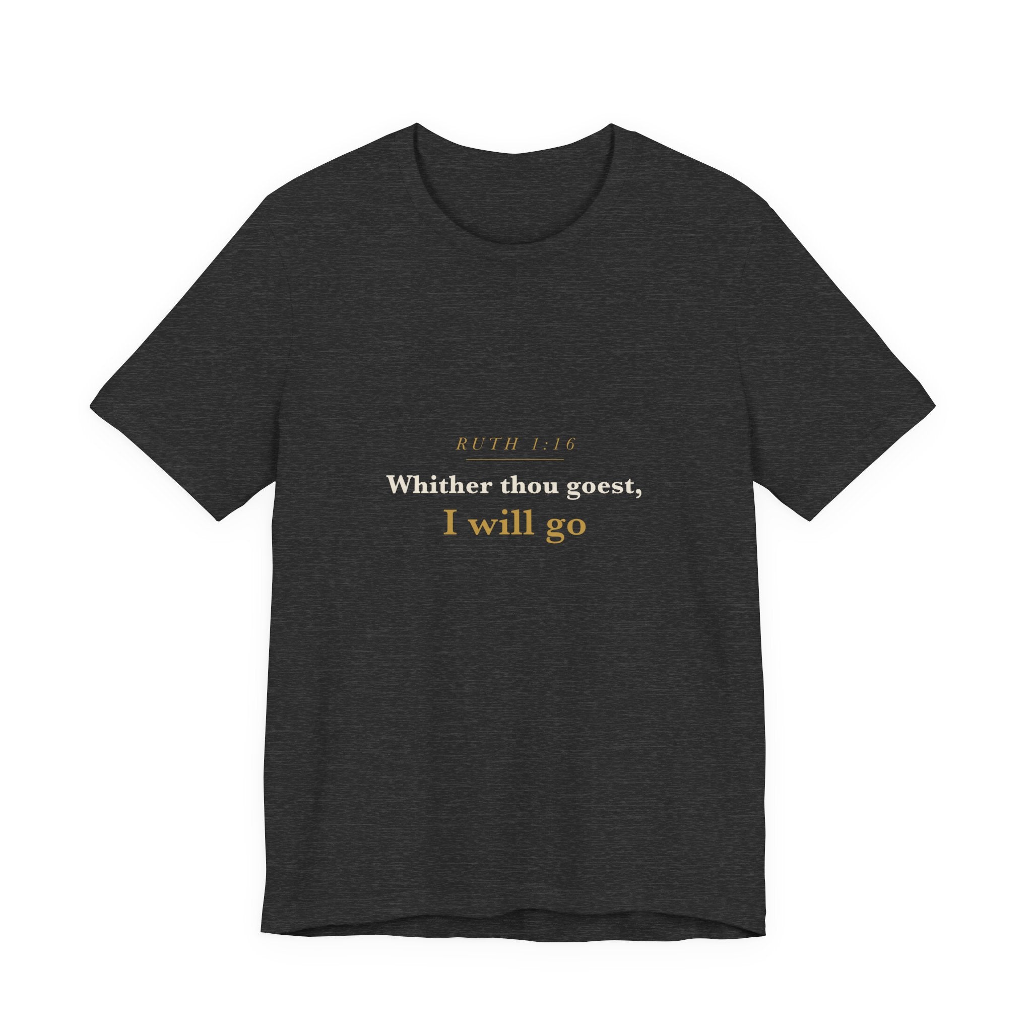 Whither Thou Goest — Ruth 1:16 Scripture Tee