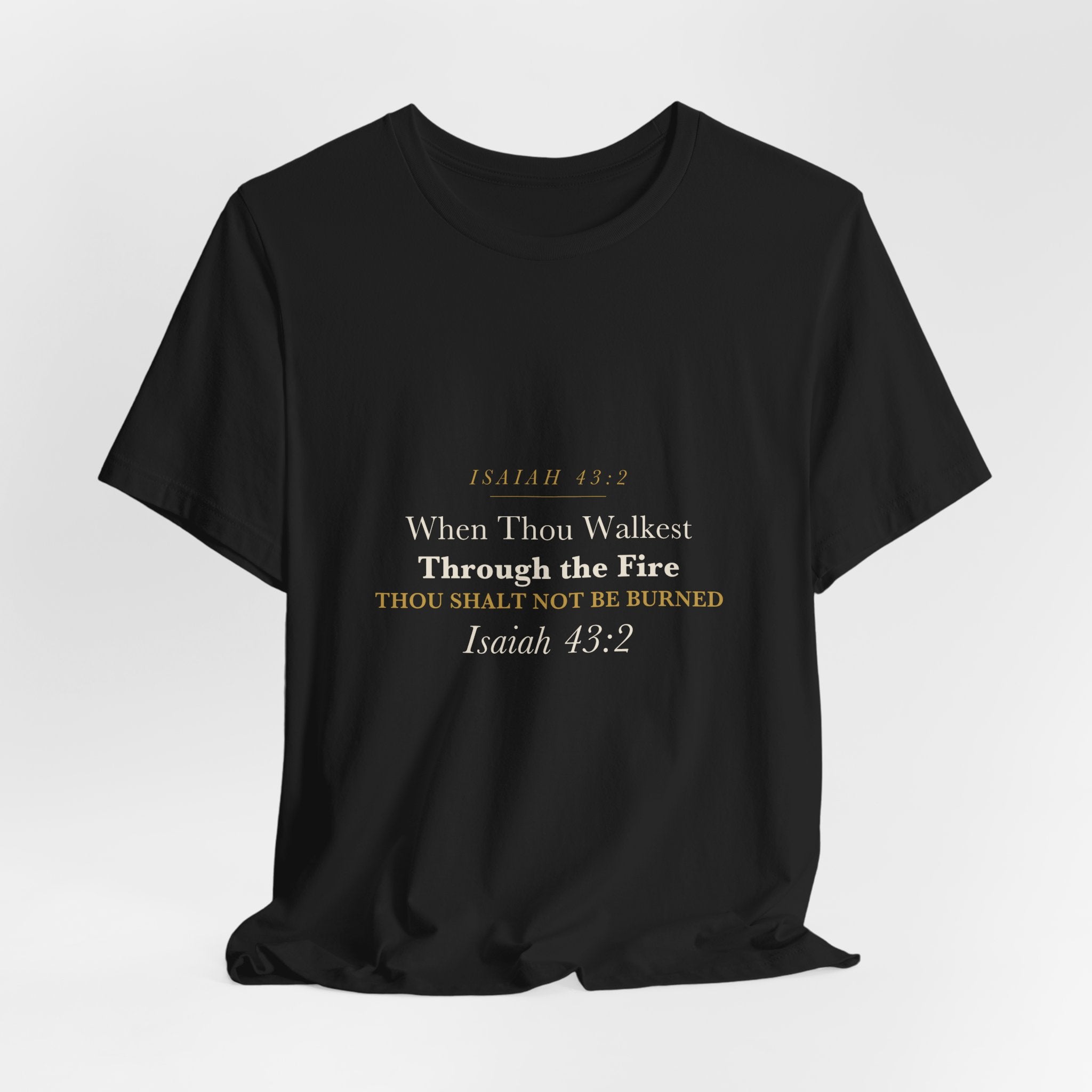 Firefighter Christian Gift Walk Through the Fire Not Burned Isaiah 43:2 Faith Shirt for Men Firefighter Tee