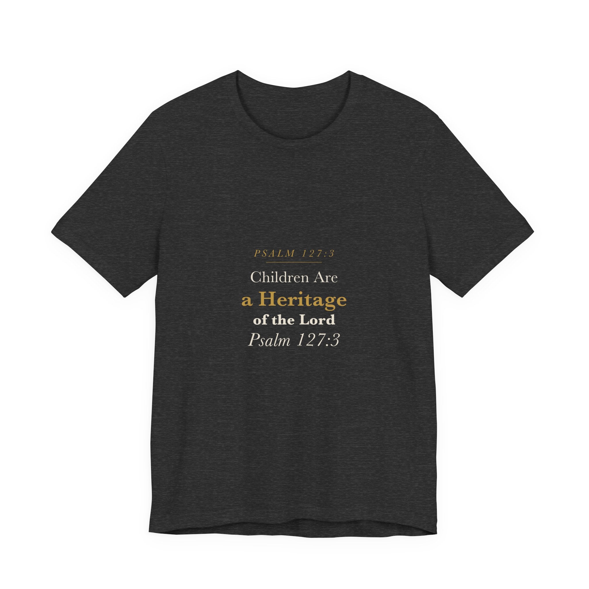 Children Are a Heritage of the Lord - Psalm 127:3 Father's Day Christian Dad Scripture Shirt - Elegant Serif Tee (Dark)