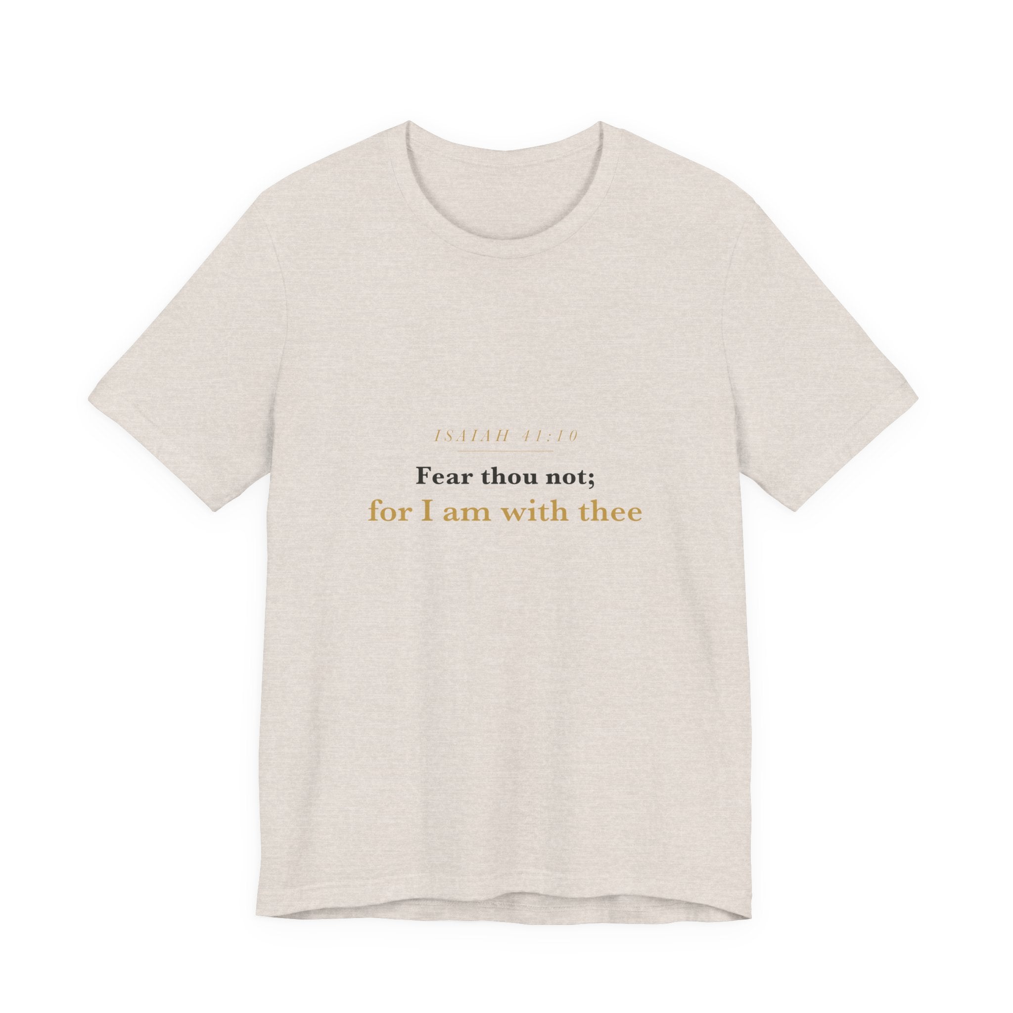 Fear Thou Not — Isaiah 41:10 Scripture Tee · Light
