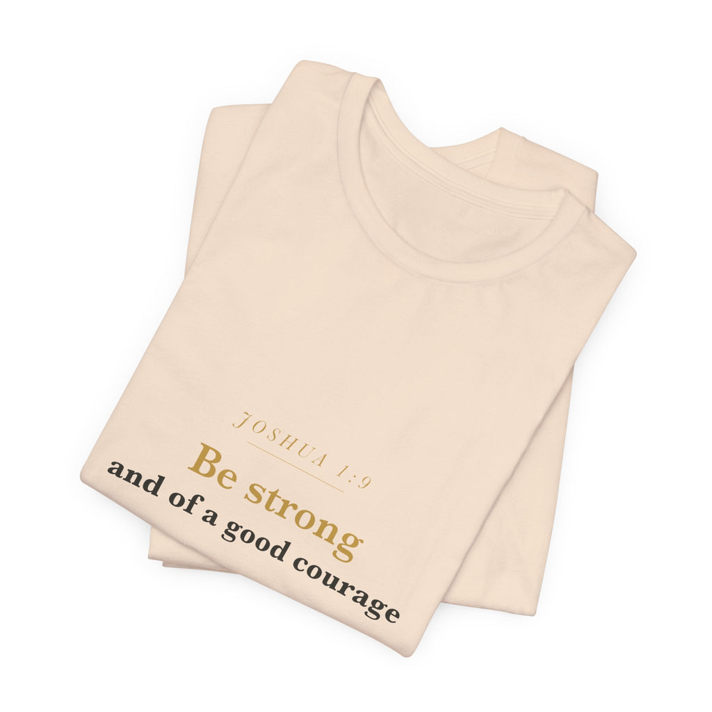 Be Strong and of a Good Courage — Joshua 1:9 Scripture Tee · Light
