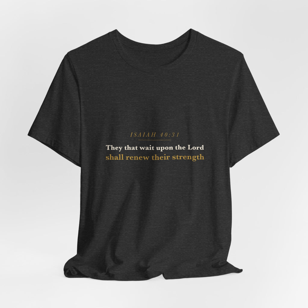 They That Wait Upon the Lord — Isaiah 40:31 Scripture Tee