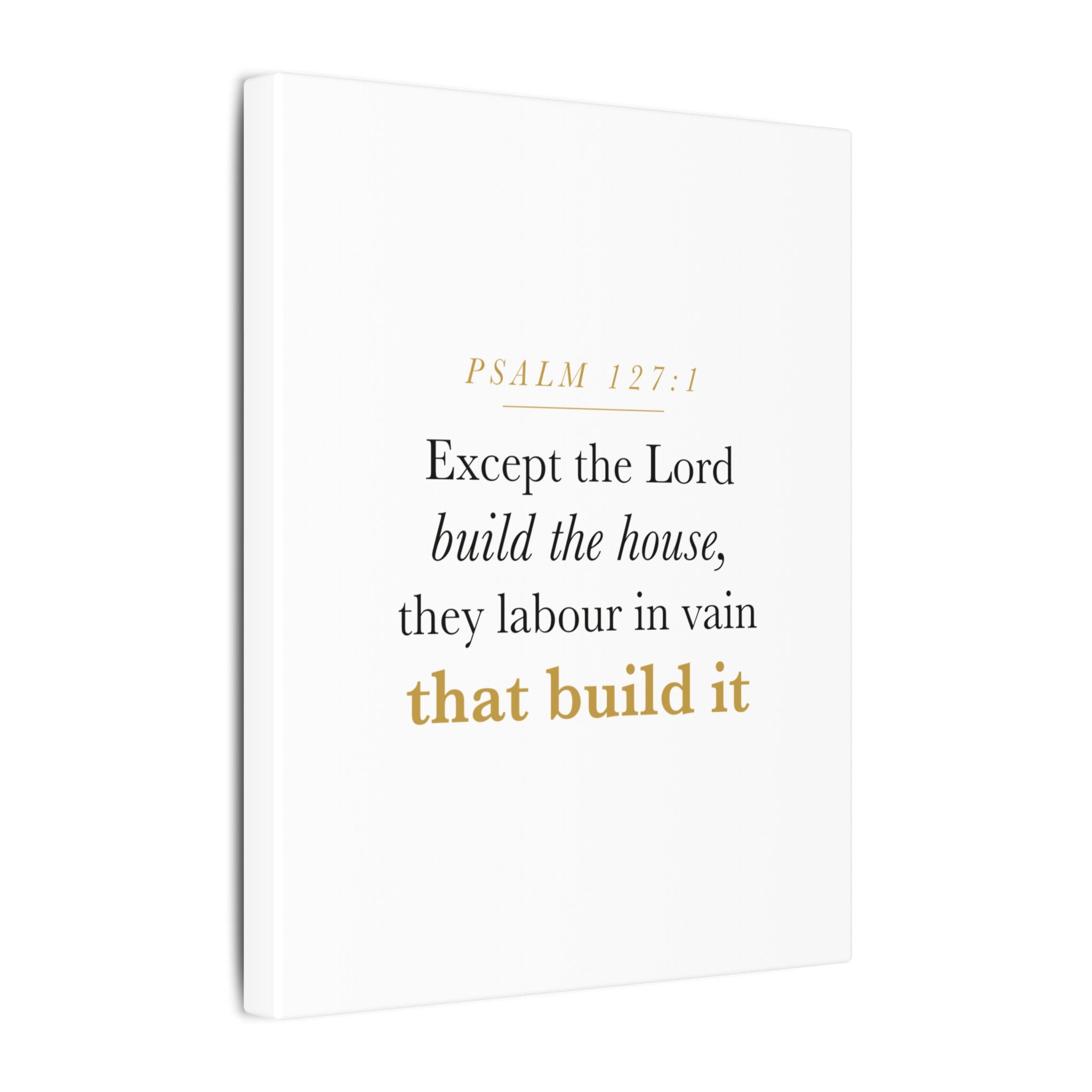 Christian Housewarming Gift Scripture Sign — Except the Lord Build the House, Psalm 127:1 New Home Blessing Canvas