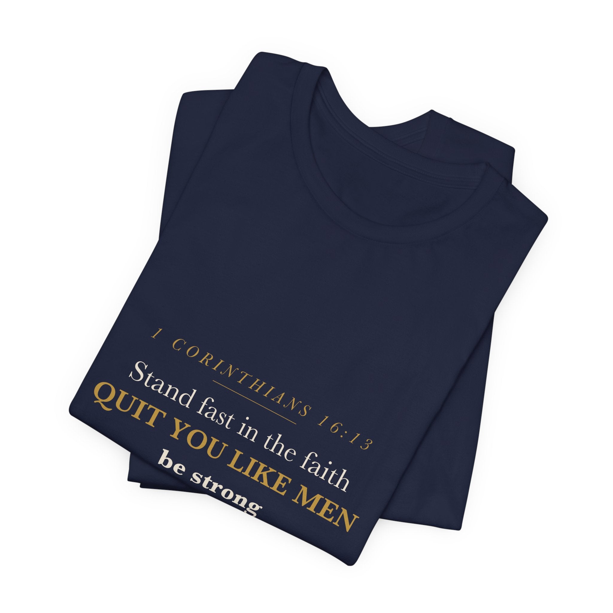 Quit You Like Men Be Strong 1 Corinthians 16:13 Christian Men Faith Shirt
