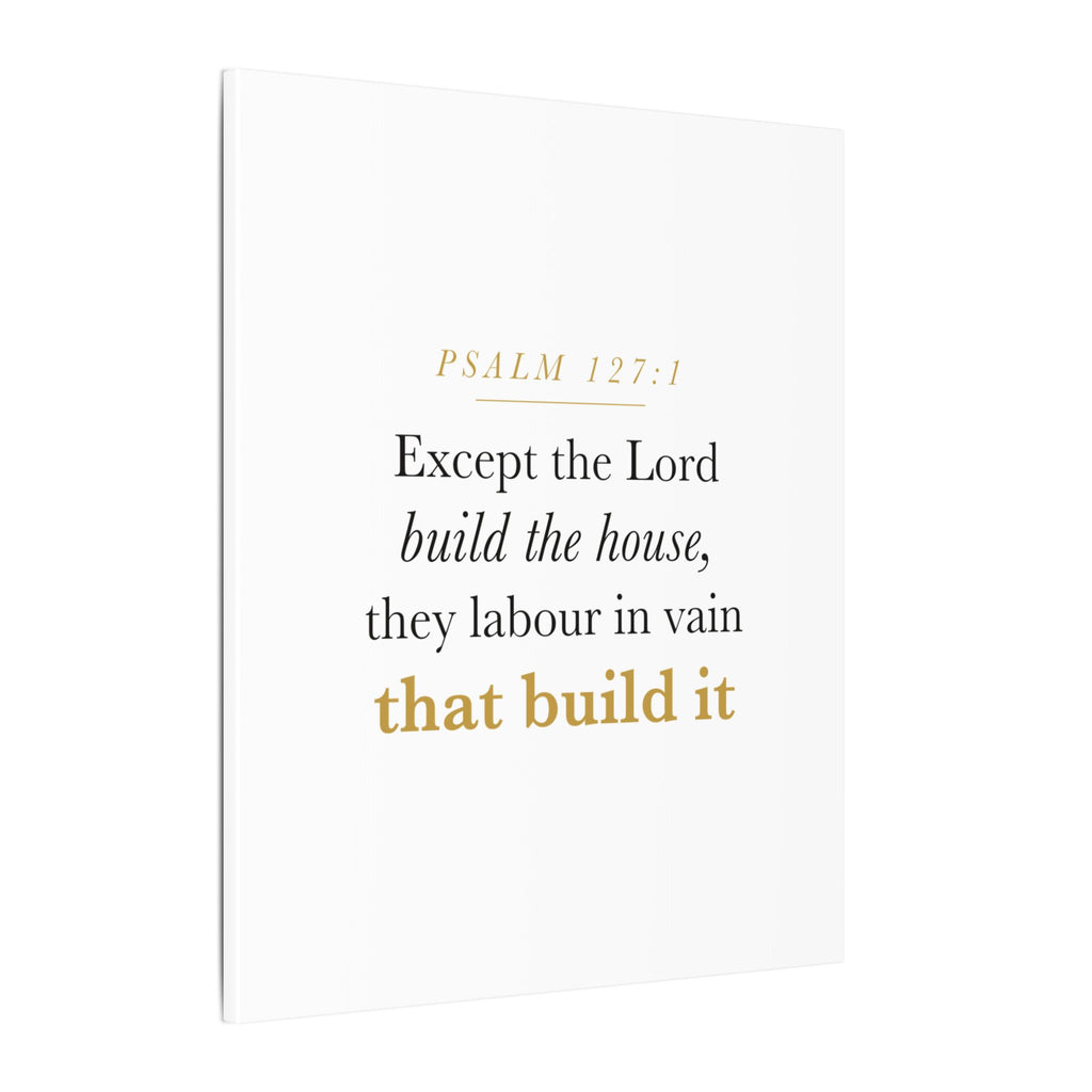 Christian Housewarming Gift Scripture Sign — Except the Lord Build the House, Psalm 127:1 New Home Blessing Canvas